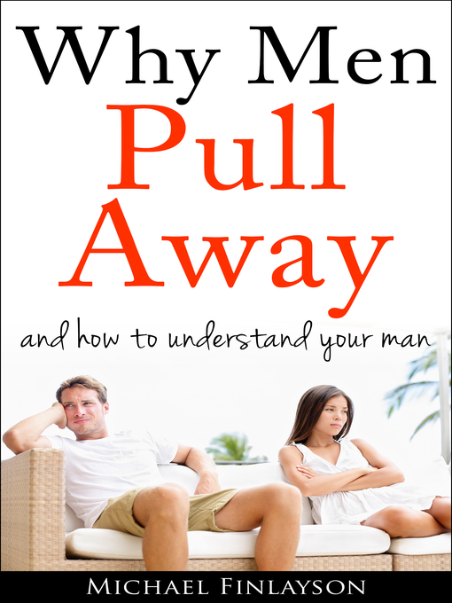 Title details for Why Men Pull Away in Relationships by Michael Finlayson - Available